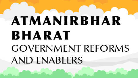 Atmanirbhar Bharat: Government Reforms and Enablers